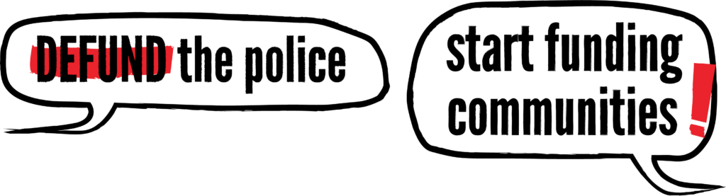 DEFUND the police... start funding communities!