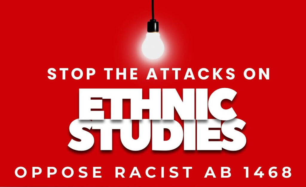 Stop the attacks on Ethnic Studies. Oppose racist AB 1468