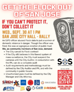 Flyer: top says Get the Flock out of San Jose in red. Below that, there is is text on the left and images on the far right side. The images include a Flock camera, the logo for the SOS (Safety Over Surveillance coalition), and a QR Code. The bottom of the flyer includes the endorsing organizations.